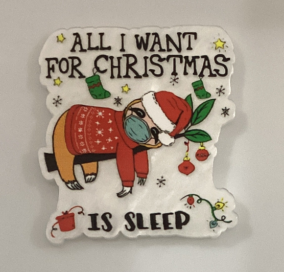 All I Want for Christmas Sloth Acrylic
