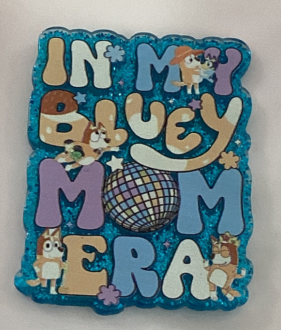 In My Bluey Mom Era Acrylic
