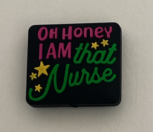 Oh Honey I am That Nurse