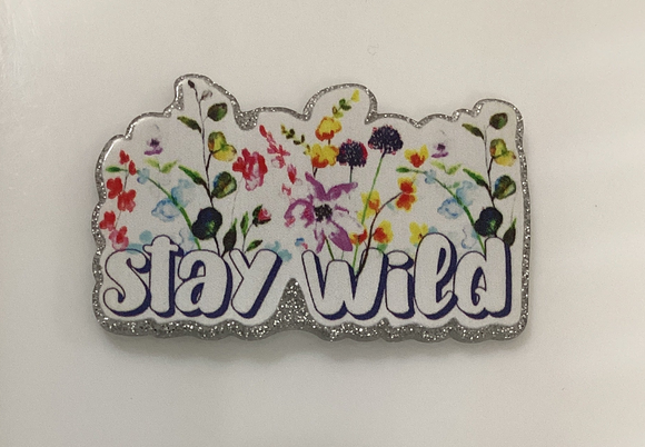 Stay Wild Acrylic