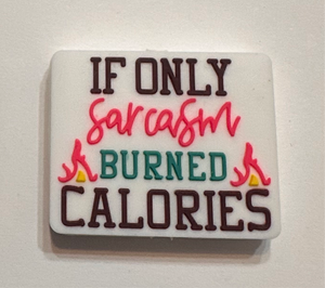 If Only Sarcasm Burned Calories